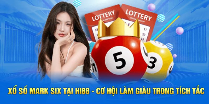Giới thiệu xổ số mark six tại hi88